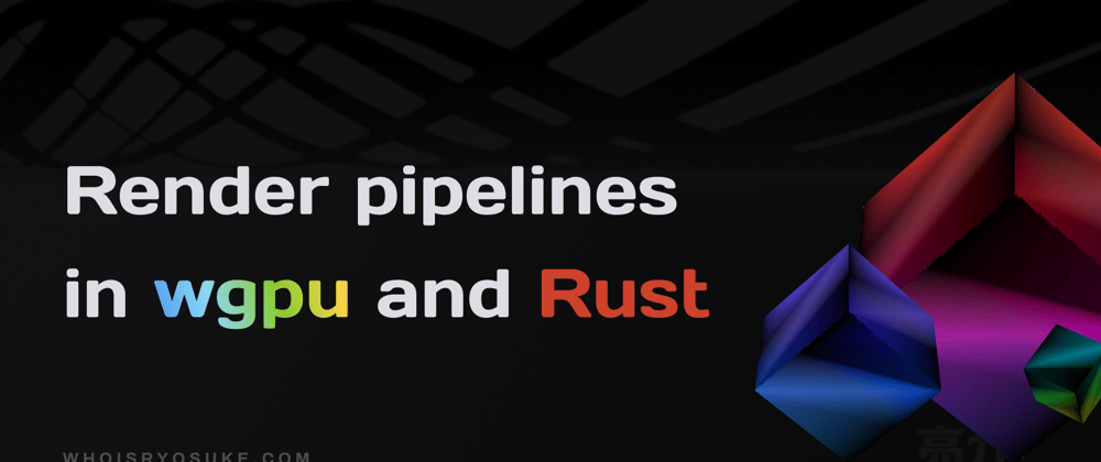 Cover image for Render Pipelines in wgpu and Rust