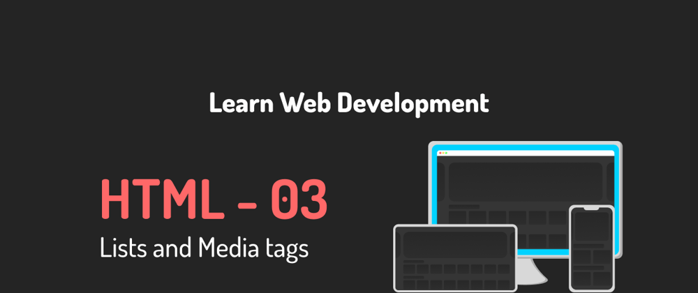 Cover image for Learn web development 03 - HTML List tags and Img tag, Html video tag
