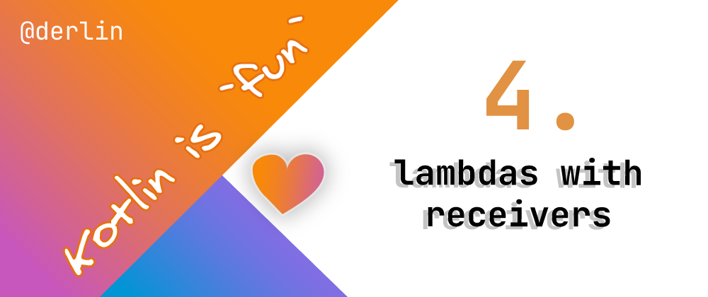 Cover image for Kotlin is `fun` - lambdas with receivers