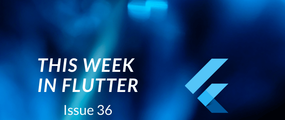Cover image for This week in Flutter #36