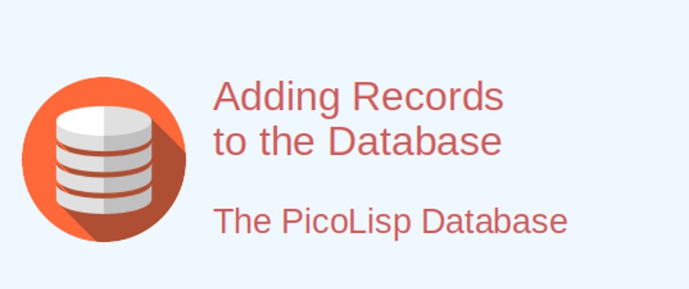 Cover image for How to Add Records to the PicoLisp Database