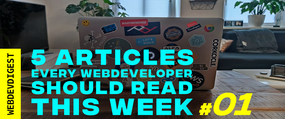 Cover image for 5 Articles every WebDev should read this week (#01)
