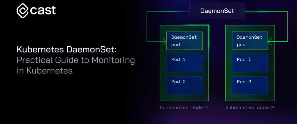 Cover image for Kubernetes DaemonSet: Practical Guide to Monitoring in Kubernetes