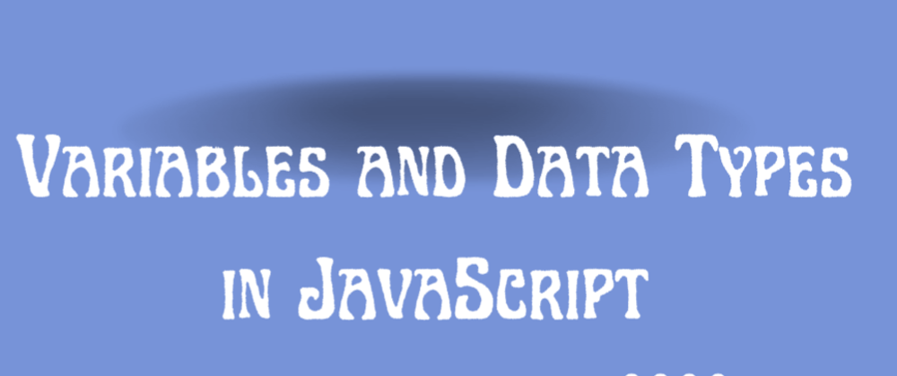 Cover image for Variables and Data types in JavaScript