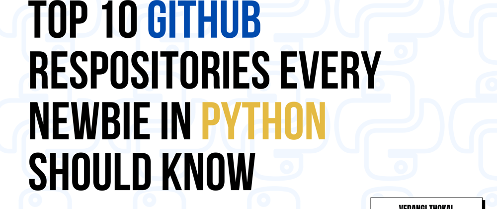 Cover image for Top GitHub Resources to Level Up Your Python game