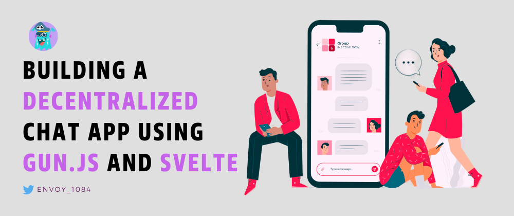 Cover image for 🚀 Building a Decentralized Chat App using GUN.js and Svelte