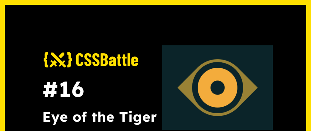 Cover image for CSS Battle: #16 - Eye of the Tiger