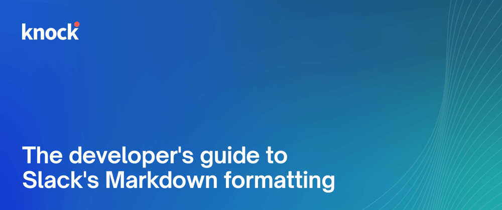 Cover image for The developer's guide to Slack's Markdown formatting