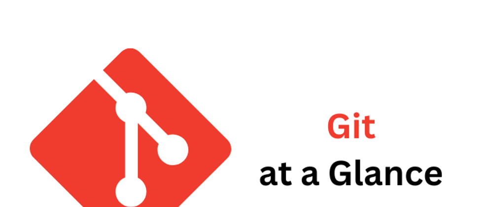 Cover image for Git at a Glance: A Cheatsheet of 30 Must-know Commands