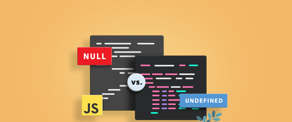 Cover image for Null vs. Undefined in JavaScript