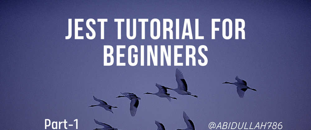 Cover image for Jest Tutorial For Beginners: Introduction [1/4]