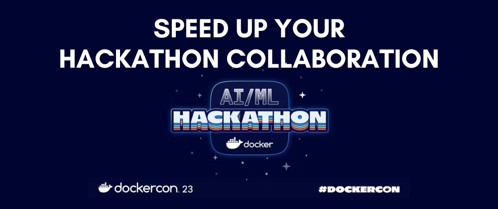 Cover image for Speed Up Hackathon Collaboration 🏃🤝