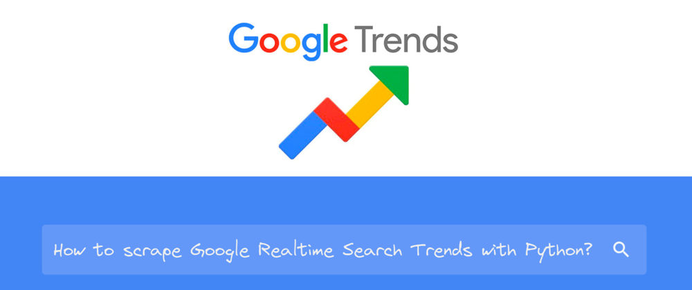 Cover image for Scrape Google Realtime Search Trends with Python