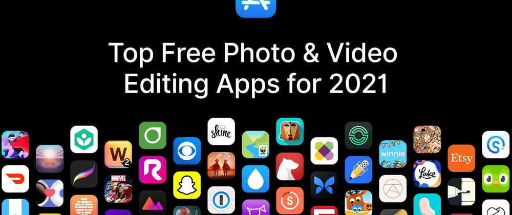 Cover image for Top Free Photo & Video Editing Apps for 2021