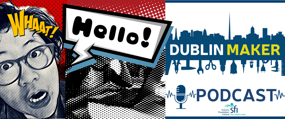 Cover image for My Journey with Dublin Maker Podcasts so far