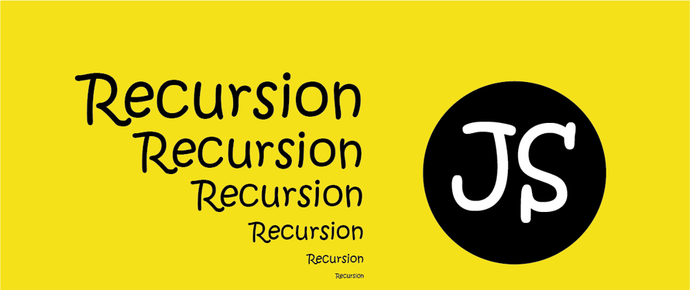 Cover image for Recursion in JavaScript