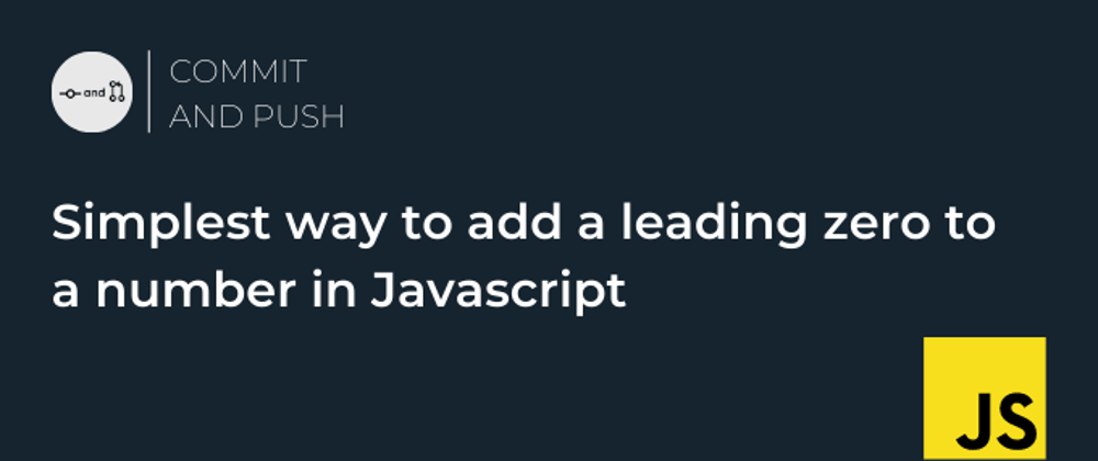 Cover image for Simplest way to add a leading zero to a number in Javascript