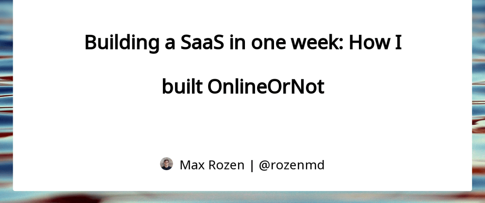 Cover image for Building a SaaS in one week: How I built OnlineOrNot