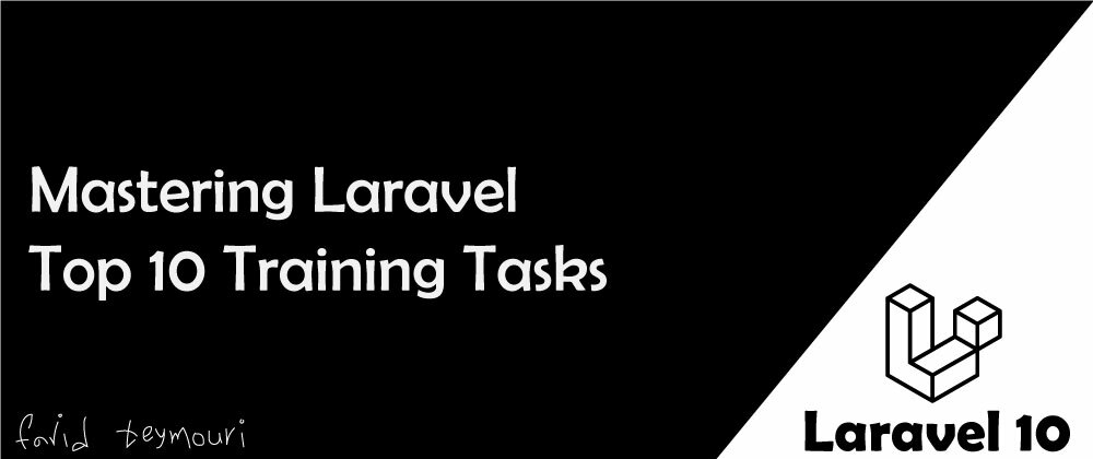 Cover image for Mastering Laravel: Top 10 Training Tasks to Showcase Your Skills