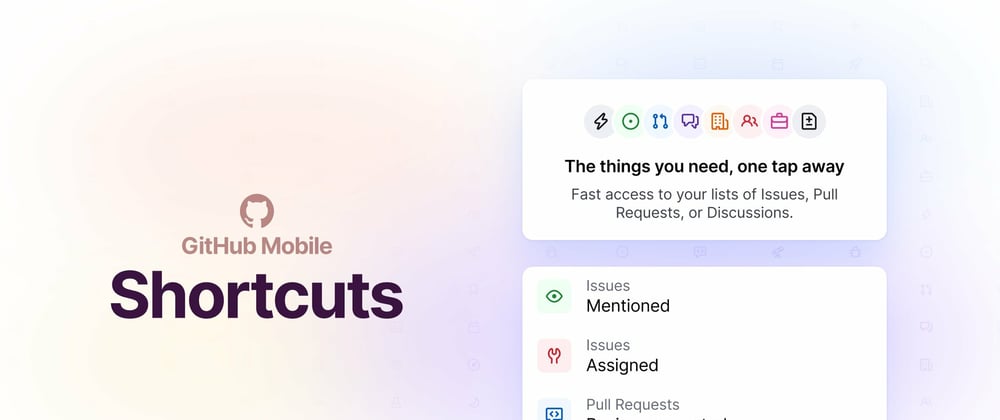 Cover image for Customise GitHub Mobile to work better for you: Shortcuts and more