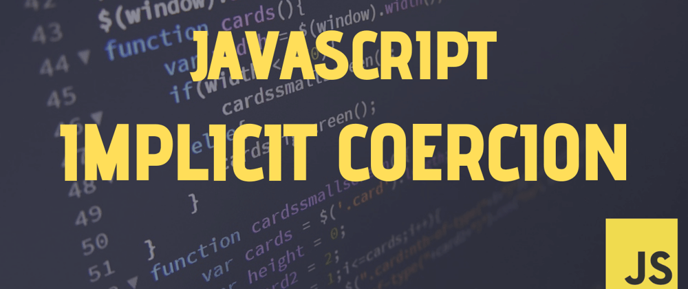 Cover image for #4) Explain Implicit Type Coercion in JavaScript❔