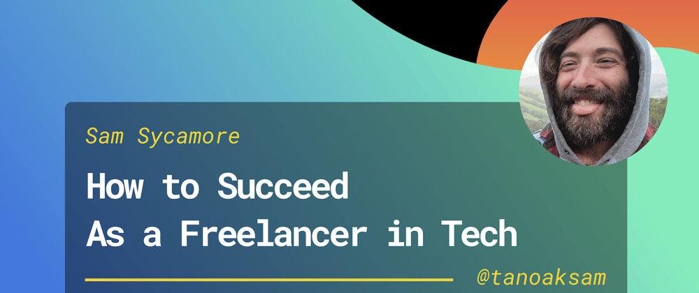 Cover image for Everything You Need to Know to Succeed as a Freelancer