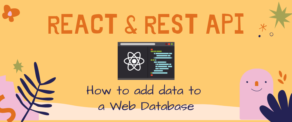 Cover image for React & REST API: How to add data to a Web Database
