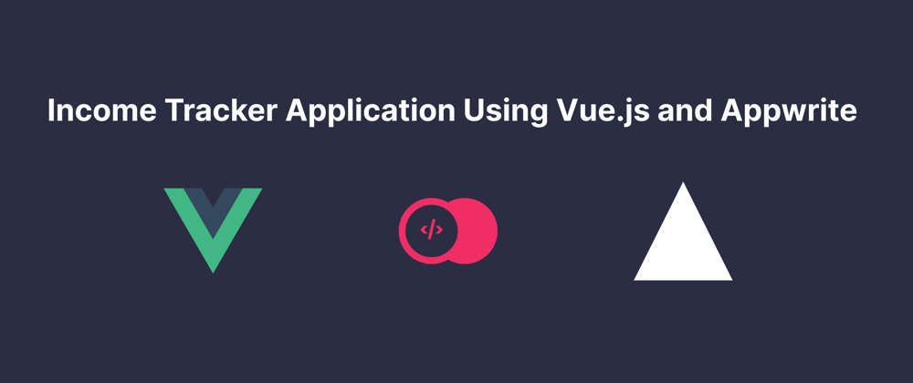 Cover image for How to Build an Income Tracker Using Vue.js and Appwrite