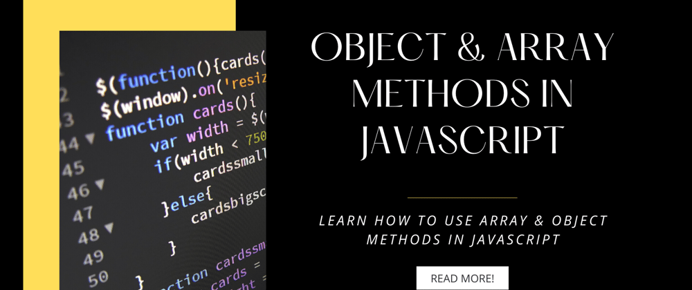 Cover image for Object & Array Methods in JavaScript