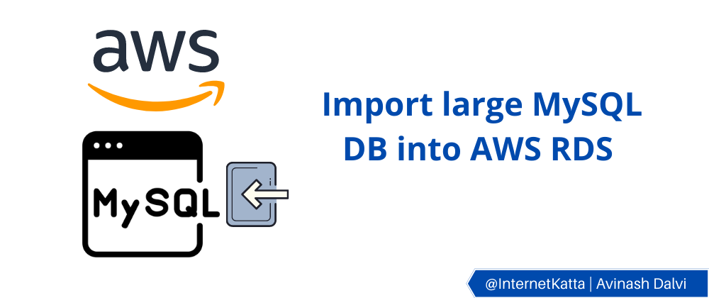 Cover image for Import large MySQL DB into AWS RDS