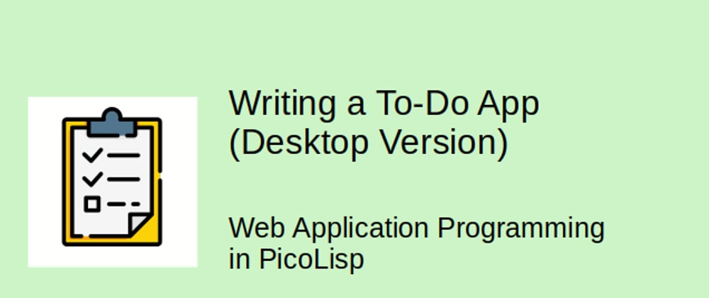 Cover image for How to create a To-Do App in PicoLisp (Desktop Version)
