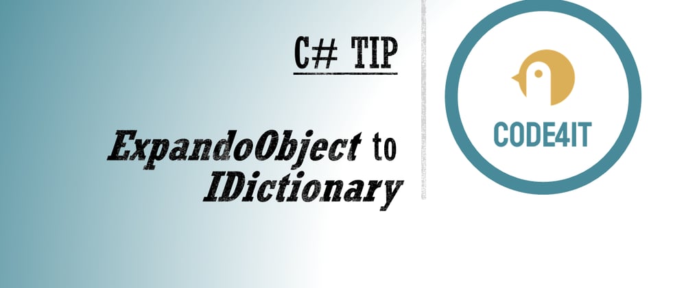 Cover image for C# Tip: Convert ExpandoObjects to IDictionary