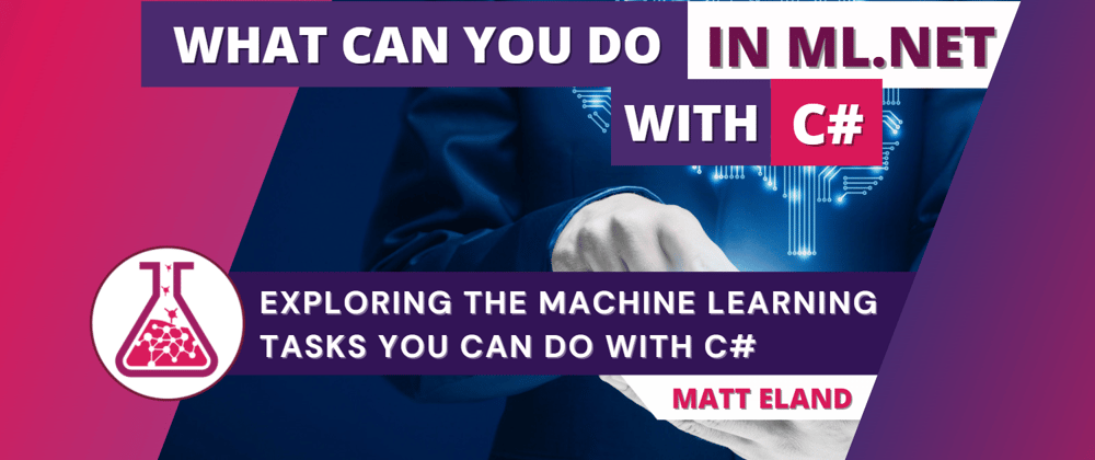 Cover image for What can you do in ML.NET with C#?