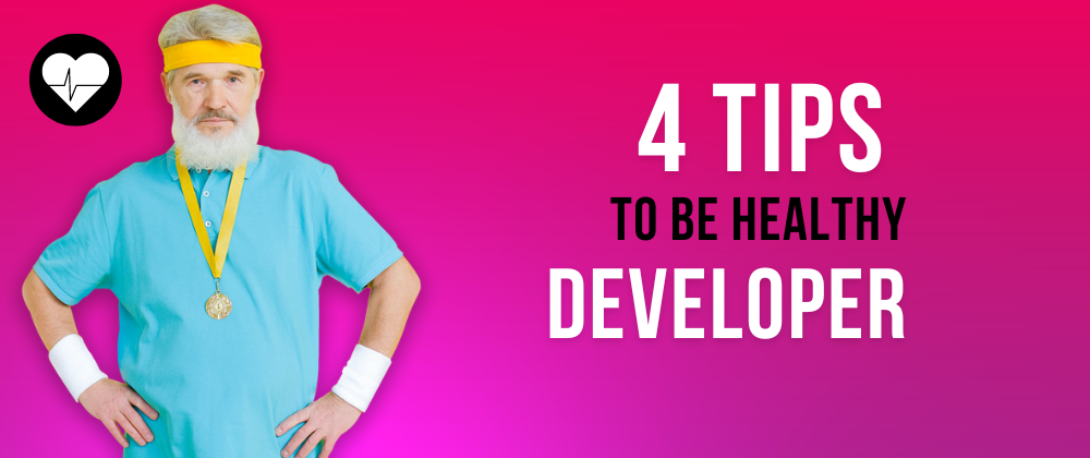 Cover image for Tips to be a Healthy Developer🧑‍💻