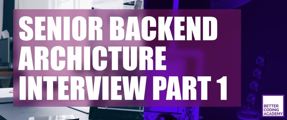 Cover image for [Part 1/4] 🌐 Senior Backend Architecture Interview With a Senior Software Engineer