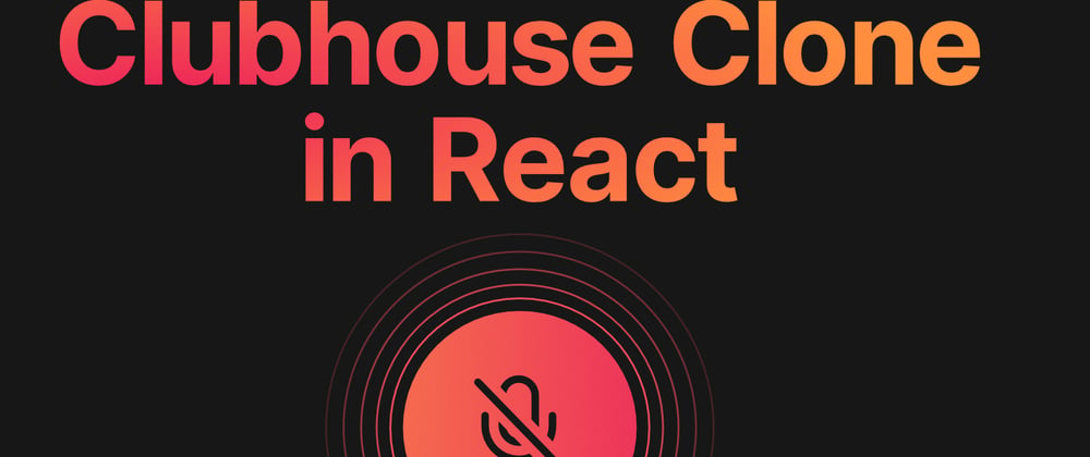 Cover image for Building Clubhouse clone in React
