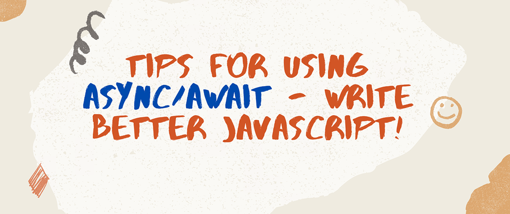 Cover image for Tips For Using Async/Await - Write Better JavaScript!
