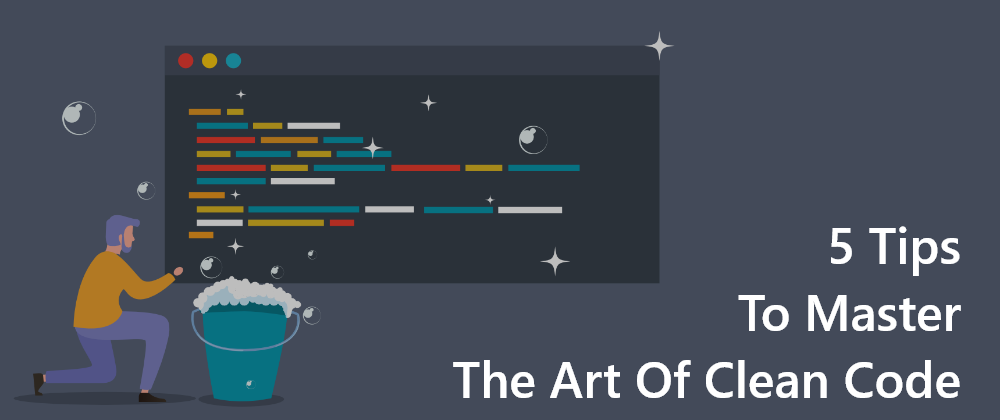 Cover image for 5 Tips to Master the Art of Clean Code