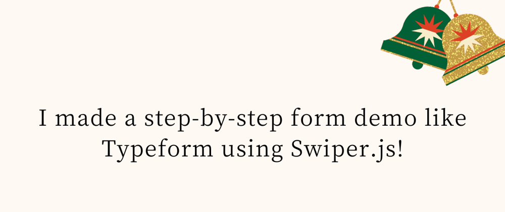 Cover image for I made a step-by-step form demo like Typeform using Swiper.js!