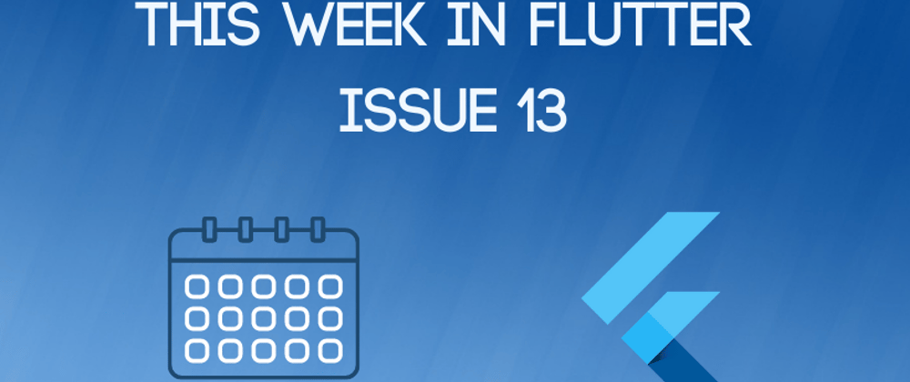 Cover image for This week in Flutter #13