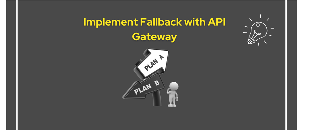Cover image for Implement Fallback with API Gateway