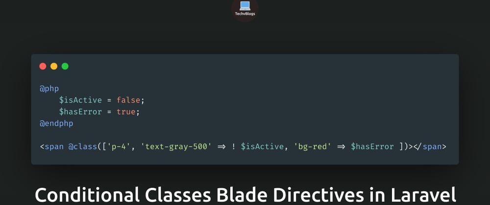 Cover image for Conditional Classes Blade Directives in Laravel