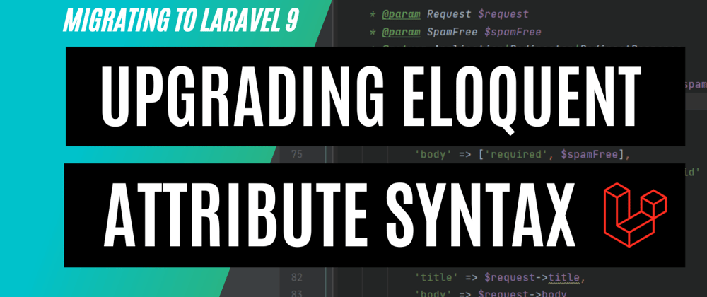 Cover image for Upgrading to Eloquent accessors & mutators from Laravel 9
