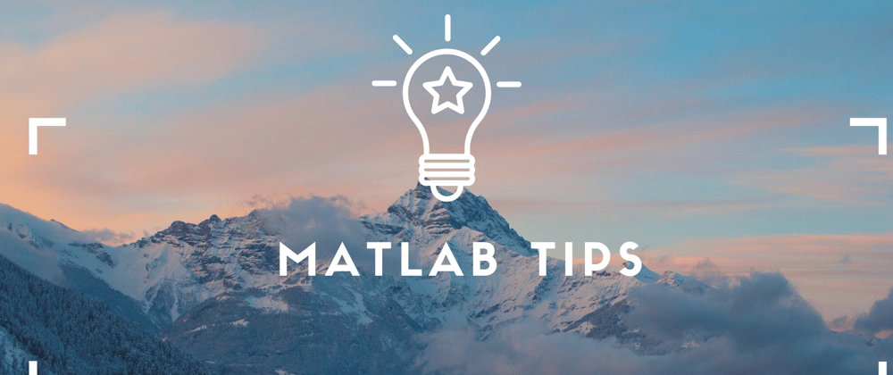 Cover image for Handy MATLAB Tips for beginners: Syntax, variable names and more