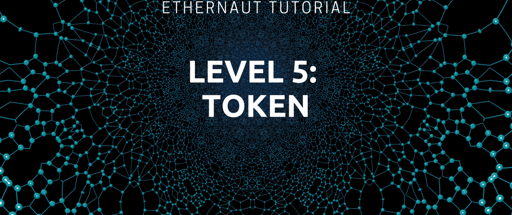 Cover image for Ethernaut Level 5: Token