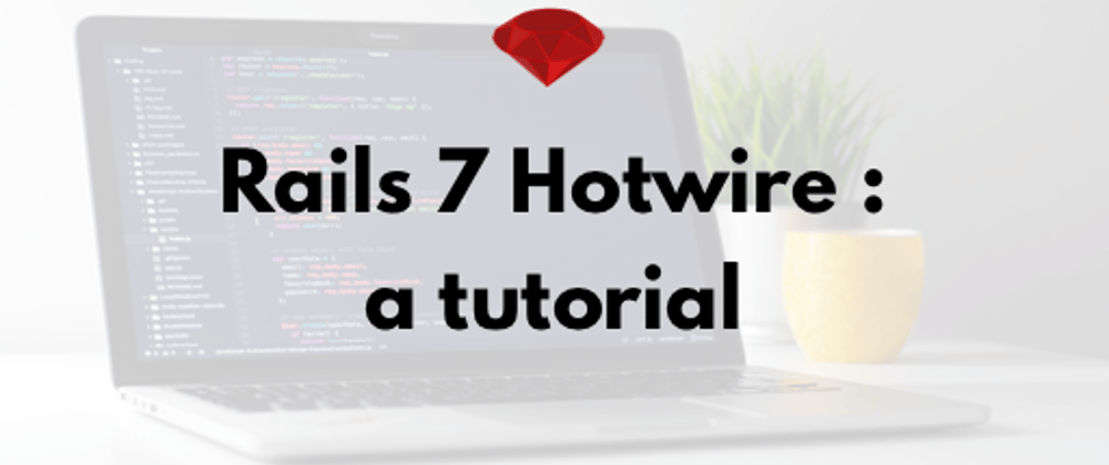 Cover image for Rails 7 Hotwire : a tutorial