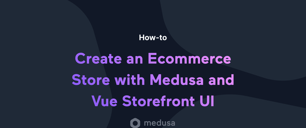Cover image for Commerce platform for Vue Storefront: Use Medusa with Vue Storefront UI