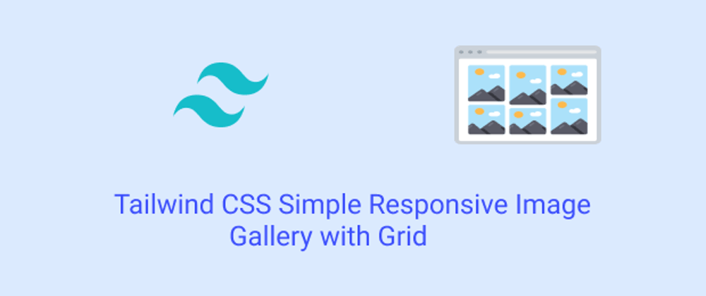 Cover image for Tailwind CSS Simple Responsive Image Gallery with Grid
