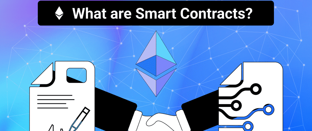Cover image for What are smart contracts? Learn and deploy your first contract.
