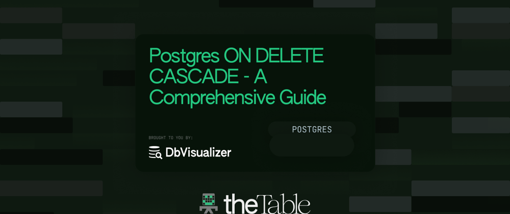 Cover image for Postgres ON DELETE CASCADE - A Guide